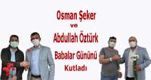 Osman Şeker ve Abdullah Öztürk Babalar Gününü Kutladı
