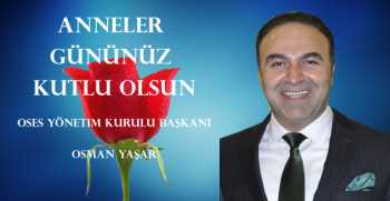 Osman Yaşar, Anneler Günü dolayısıyla bir mesaj yayınladı.