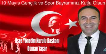Osman Yaşar’dan 19 Mayıs Gençlik ve Spor Bayramı Mesajı 