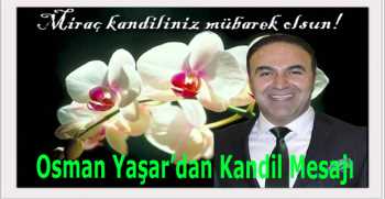 Osman Yaşar’dan Kandil Mesajı