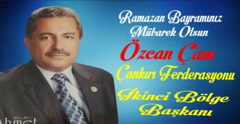 Özcan Çam’dan Ramazan Bayramı Mesajı 