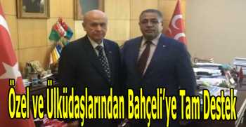 Özel ve Ülküdaşlarından Bahçeli’ye Tam Destek