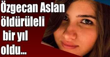 Özgecan Aslan öldürüleli bir yıl oldu...