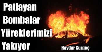 Patlayan Bombalar Yüreklerimizi Yakıyor  
