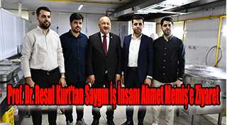 Prof. Dr. Resul Kurt’tan Saygın İş İnsanı Ahmet Memiş’e Ziyaret