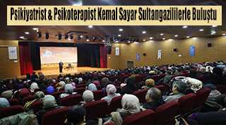 Psikiyatrist & Psikoterapist Kemal Sayar Sultangazililerle Buluştu 