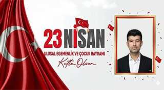 Ramazan Akçal’dan 23 Nisan Kutlama Mesajı