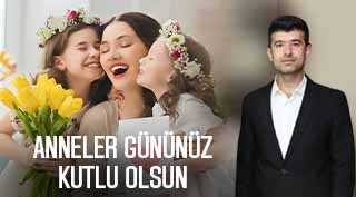 Ramazan Akçal’dan Anneler Günü Kutlama Mesajı
