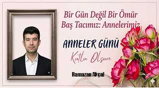 Ramazan Akçal’dan Anneler Günü Mesajı 