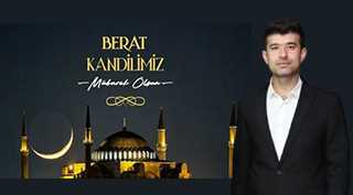 Ramazan Akçal'dan Berat Kandili Mesajı