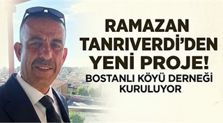  Ramazan Tanrıverdi’den Yeni Bir Proje: Bostanlı Köyü Derneği Kuruluyor