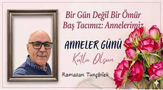 Ramazan Tunçbilek’ten Anneler Günü Mesajı 
