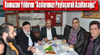 Ramazan Yıldırım "Acılarımızı Paylaşarak Azaltacağız" 