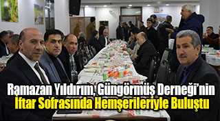 Ramazan Yıldırım, Güngörmüş Derneği’nin İftar Sofrasında Hemşerileriyle Buluştu