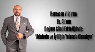 Ramazan Yıldırım, Hz. Ali'nin Doğum Günü Etkinliğinde: "Adaletin ve İyiliğin Yolunda Olmalıyız"