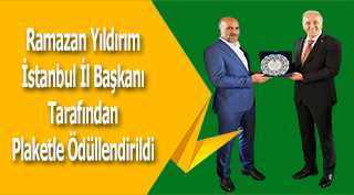 Ramazan Yıldırım, İstanbul İl Başkanı Tarafından Plaketle Ödüllendirildi 