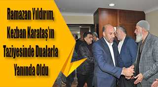 Ramazan Yıldırım, Kezban Karataş'ın Taziyesinde Dualarla Yanında Oldu
