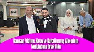 Ramazan Yıldırım, Kırtay ve Kurtulkurmuş Ailelerinin Mutluluğuna Ortak Oldu