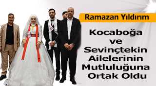 Ramazan Yıldırım, Kocaboğa ve Sevinçtekin Ailelerinin Mutluluğuna Ortak Oldu