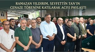  Ramazan Yıldırım, Seyfettin Tan’ın Cenaze Törenine Katılarak Acıyı Paylaştı