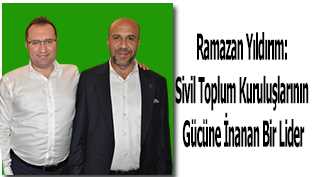 Ramazan Yıldırım: Sivil Toplum Kuruluşlarının Gücüne İnanan Bir Lider