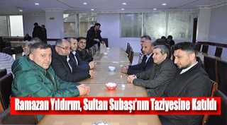 Ramazan Yıldırım, Sultan Subaşı'nın Taziyesine Katıldı