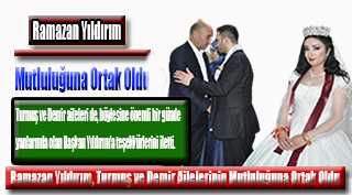 Ramazan Yıldırım, Turmuş ve Demir Ailelerinin Mutluluğuna Ortak Oldu