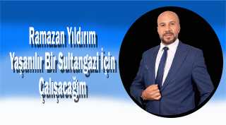 Ramazan Yıldırım: Yaşanılır Bir Sultangazi İçin Çalışacağım 
