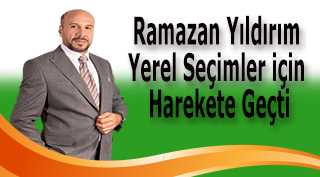 Ramazan Yıldırım, Yerel Seçimler için Harekete Geçti