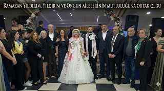Ramazan Yıldırım, Yıldırım ve Ongun Ailelerinin Mutluluğuna Ortak Oldu
