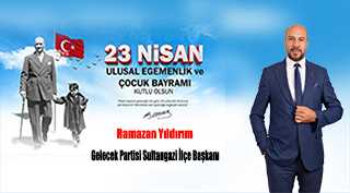Ramazan Yıldırım’dan 23 Nisan Ulusal Egemenlik ve Çocuk Bayramı Kutlama Mesajı