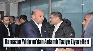 Ramazan Yıldırım'dan Anlamlı Taziye Ziyaretleri