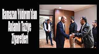 Ramazan Yıldırım’dan Anlamlı Taziye Ziyaretleri