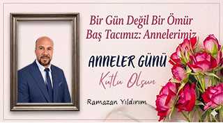Ramazan Yıldırım’dan Anneler Günü Mesajı 