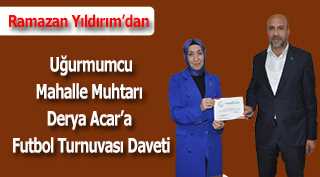 Ramazan Yıldırım'dan Uğurmumcu Mahalle Muhtarı Derya Acar'a Futbol Turnuvası Daveti