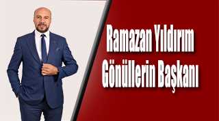 Ramazan Yıldırım Gönüllerin Başkanı 