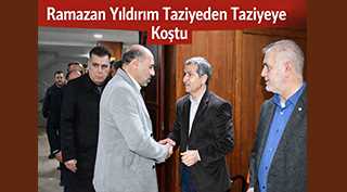 Ramazan Yıldırım Taziyeden Taziyeye Koştu