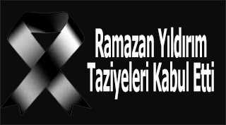 Ramazan Yıldırım Taziyeleri Kabul Etti 