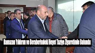 Ramazan Yıldırım ve Beraberindeki Heyet Taziye Ziyaretinde Bulundu
