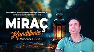 Raşit Yağız'dan Miraç Kandili Mesajı