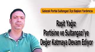 Raşit Yağız Partisine ve Sultangazi'ye Değer Katmaya Devam Ediyor