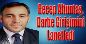 Recep Altuntaş, Darbe Girişimini Lanetledi