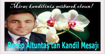 Recep Altuntaş’tan Kandil Mesajı