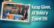 Recep Güven, AK Nokta’yı Ziyaret Etti