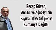 Recep Güven, Annesi ve Ağabeyi'nin Hayrına İhtiyaç Sahiplerine Kumanya Dağıttı 