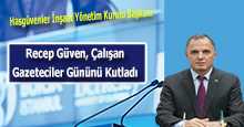 Recep Güven, Çalışan Gazeteciler Gününü Kutladı 