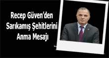 Recep Güven'den Sarıkamış Şehitlerini Anma Mesajı