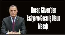 Recep Güven'den Taziye ve Geçmiş Olsun Mesajı 
