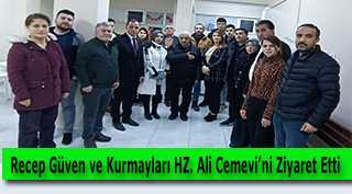 Recep Güven ve Kurmayları Hz. Ali Cemevi'ni Ziyaret Etti 