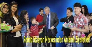 Rehabilitasyon Merkezinden Anlamlı Ziyaretler